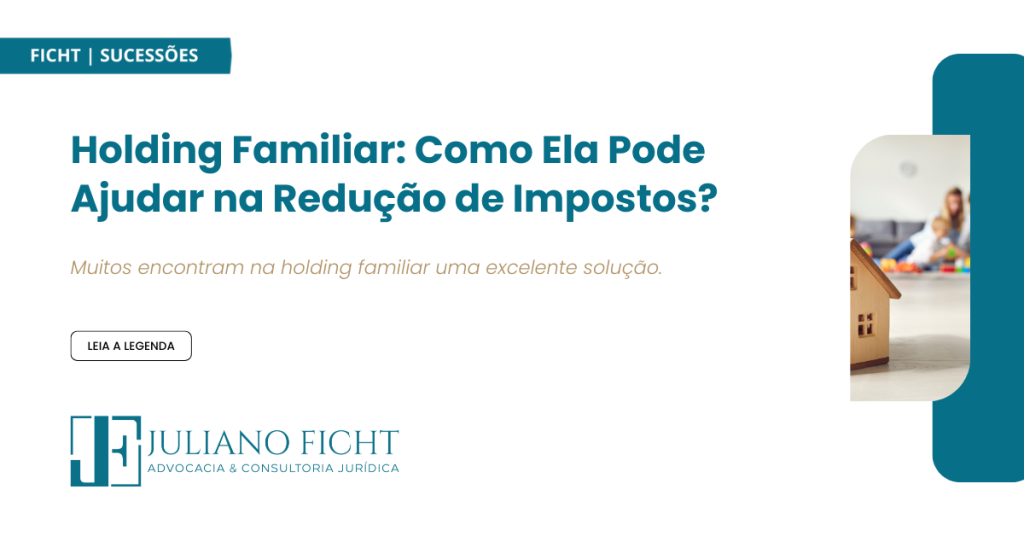 Holding Familiar: como ela pode ajudar na redução de impostos?
